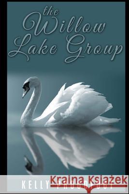 The Willow Lake Group Kelly Proudfoot 9781523724291 Createspace Independent Publishing Platform - książka