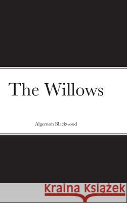 The Willows Algernon Blackwood 9781667170558 Lulu.com - książka