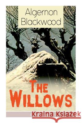 The Willows (Unabridged): Horror Classic Algernon Blackwood 9788027330911 e-artnow - książka