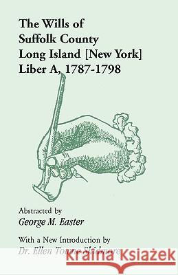 The Wills of Suffolk County, Long Island [New York], Liber A, 1787-1798 George M. Easter 9780788417030  - książka