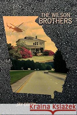 The Wilson Brothers Jay Dixon 9781434387349 AUTHORHOUSE - książka