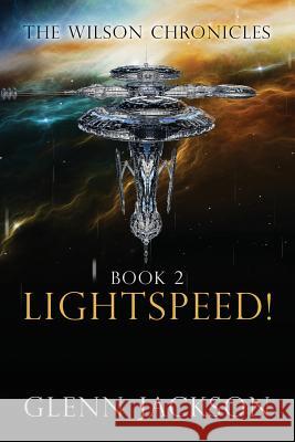 The Wilson Chronicles: Book 2: Lightspeed! Glenn Jackson 9781949563344 Light Switch Press - książka