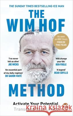 The Wim Hof Method: Activate Your Potential, Transcend Your Limits Wim Hof 9781846046308 Ebury Publishing - książka