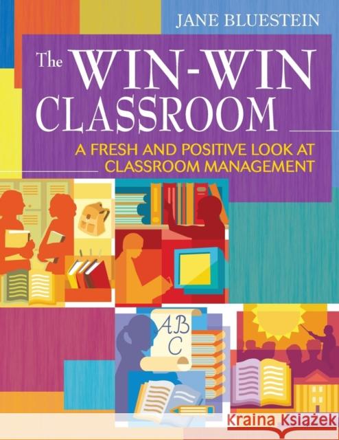 The Win-Win Classroom: A Fresh and Positive Look at Classroom Management Bluestein, Jane E. 9781412959001 Corwin Press - książka