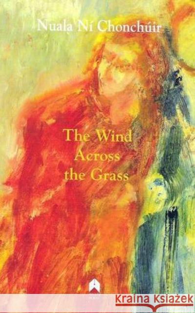 The Wind Across the Grass Chonchúir, Nuala 9781903631362 Arlen House - książka
