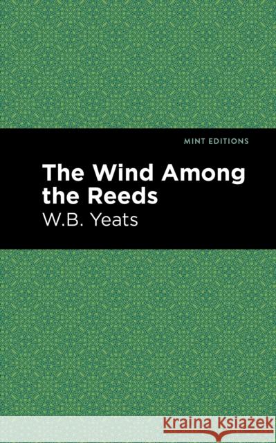 The Wind Among the Reeds William Butler Yeats Mint Editions 9781513270838 Mint Editions - książka
