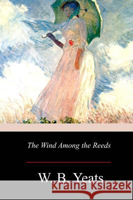 The Wind Among the Reeds W. B. Yeats 9781977732149 Createspace Independent Publishing Platform - książka