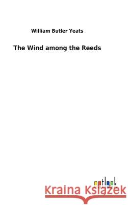 The Wind among the Reeds William Butler Yeats 9783732618712 Salzwasser-Verlag Gmbh - książka