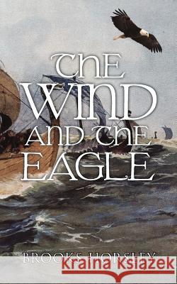 The Wind and the Eagle Brooks Horsley 9781462071654 iUniverse - książka