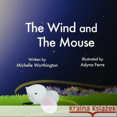 The Wind and the Mouse Michelle Worthington Adyna Ferre 9780648771807 Daisy Lane Publishing - książka