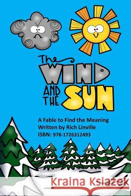 The Wind and the Sun A Fable to Find the Meaning Linville, Rich 9781726312493 Createspace Independent Publishing Platform - książka