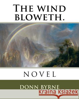 The wind bloweth. Byrne, Donn 9781985091849 Createspace Independent Publishing Platform - książka