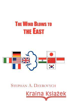 The Wind Blows to the East Stephan A. Dzerovych 9781420861235 Authorhouse - książka