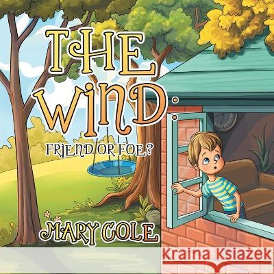 The Wind: Friend or Foe? Mary Cole 9780228879121 Tellwell Talent - książka