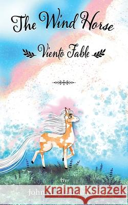 The Wind Horse: Viento Fable John A. D'Annunzio Alice Brereton 9781737268604 Wisdom House Books - książka