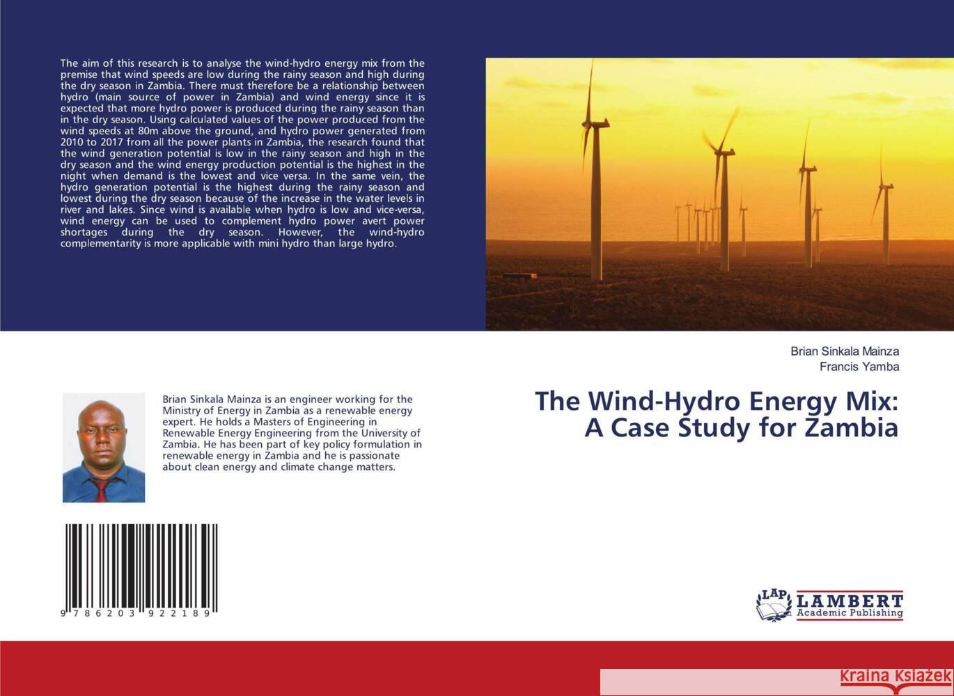The Wind-Hydro Energy Mix: A Case Study for Zambia Mainza, Brian Sinkala, Yamba, Francis 9786203922189 LAP Lambert Academic Publishing - książka