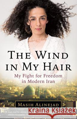 The Wind in My Hair: My Fight for Freedom in Modern Iran Masih Alinejad 9780316548915 Little Brown and Company - książka