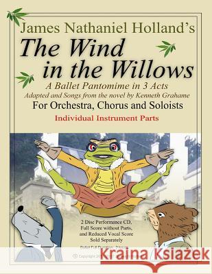 The Wind in the Willows: A Ballet Pantomime in Three Acts: Individual Instrumental Parts Kenneth Grahame, James Nathaniel Holland 9781546456513 Createspace Independent Publishing Platform - książka