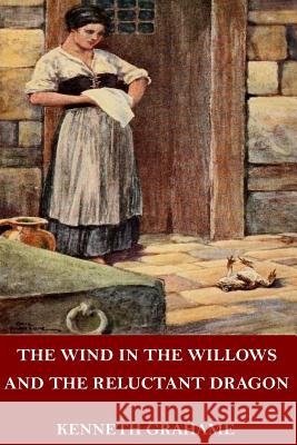 The Wind in the Willows and The Reluctant Dragon Kenneth Grahame 9781546742371 Createspace Independent Publishing Platform - książka