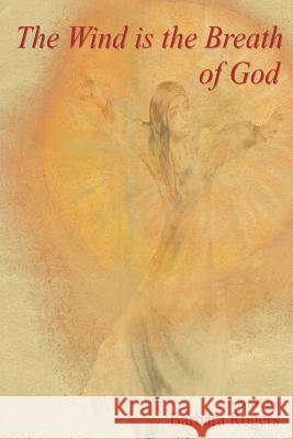 The Wind Is the Breath of God Barbara Rogers 9780983495673 Spiritbooks - książka