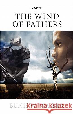 The Wind of Fathers Bunis W. Walker Mrs Anastacia Prince-Walker Narolyn Clase 9780615323220 Bunis Walker - książka