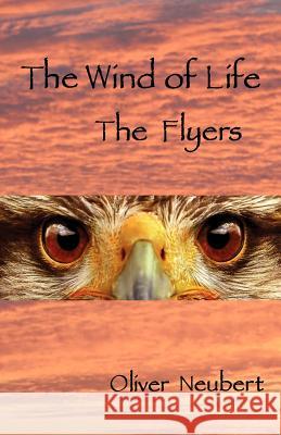 The Wind of Life - The Flyers Oliver Neubert 9780986852503 Purple Branch Publishing - książka