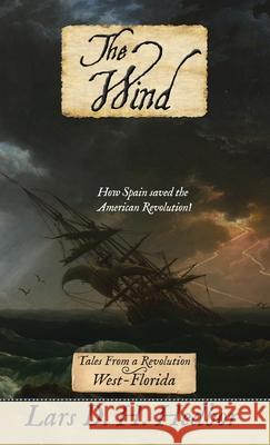 The Wind: Tales From a Revolution - West-Florida Lars D. H. Hedbor 9781942319498 Brief Candle Press - książka