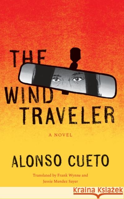 The Wind Traveler Alonso Cueto Frank Wynne Jessie Mende 9781477317747 University of Texas Press - książka
