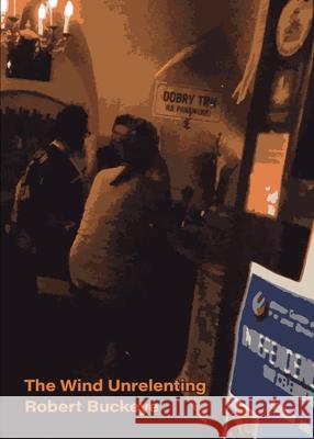 The Wind Unrelenting Robert Buckeye 9781969900143 Spuyten Duyvil - książka