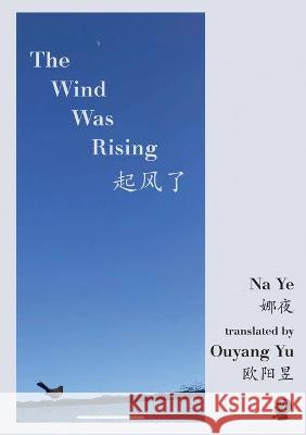 The Wind Was Rising Na Ye Ouyang Yu 9781925780628 Puncher & Wattmann - książka