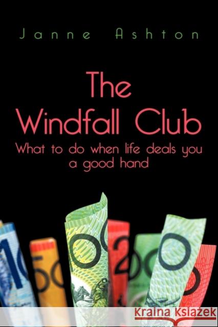 The Windfall Club: What to do When Life Deals You a Good Hand Janne Ashton 9781608603305 Strategic Book Publishing - książka