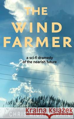 The Windfarmer Chris Wichtendahl 9780578841090 Hemisphere Studios - książka