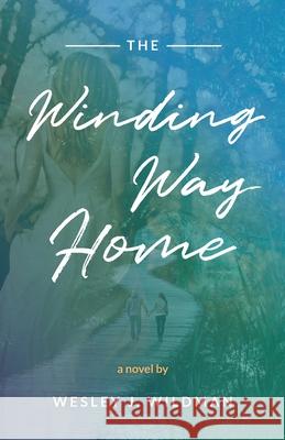 The Winding Way Home Wesley J. Wildman 9781736075043 Wildhouse Publications - książka