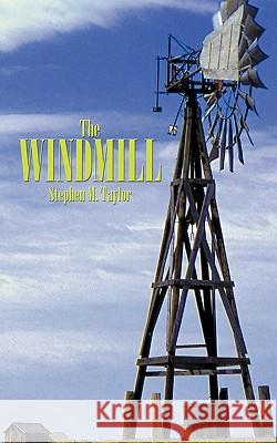 The Windmill Stephen M. Taylor 9781452070766 Authorhouse - książka