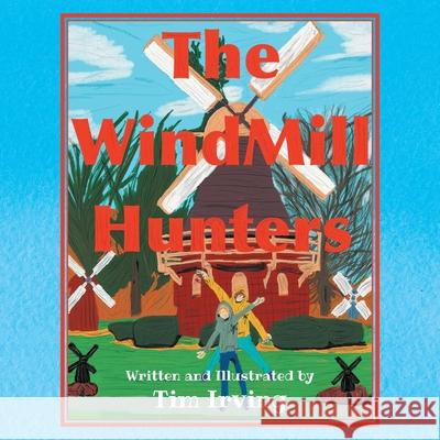 The WindMill Hunters Tim Irving 9781649522559 Fulton Books - książka