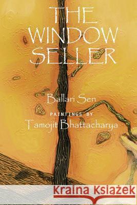 The Window Seller Ballari Sen Tamojit Bhattacharya Kiriti Sengupta 9789383888146 Shambhabi - The Third Eye Imprint - książka