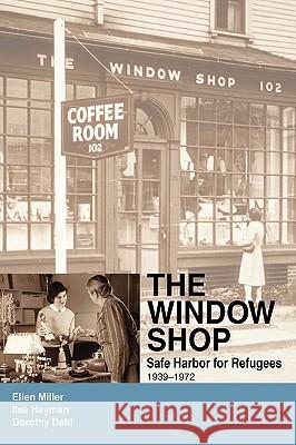 The Window Shop: Safe Harbor for Refugees Miller, Ellen 9780595406203 iUniverse - książka