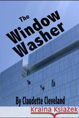 The Window Washer Claudette Cleveland 9781693181238 Independently Published - książka