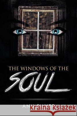 The Windows of the Soul Ann Silver 9781493163755 Xlibris Corporation - książka