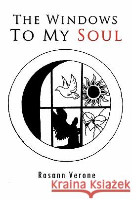 The Windows to My Soul Rosann Verone 9781456851828 Xlibris Corporation - książka