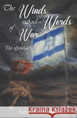 The Winds and Words of War: The Offended Raymond G. Schmid 9781089223122 Independently Published - książka