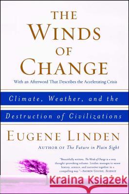 The Winds of Change: Climate, Weather, and the Destruction of Civilizations Eugene Linden 9780684863535 Simon & Schuster - książka