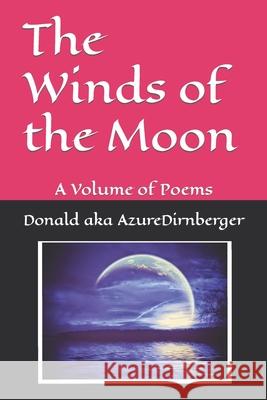 The Winds of the Moon: A Volume of Poems Donald Aka Azure Dirnberger 9781076006455 Independently Published - książka