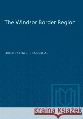 The Windsor Border Region E. J. Lajeunesse 9781487581596 University of Toronto Press - książka