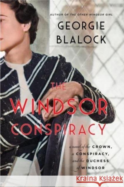 The Windsor Conspiracy: A Novel of the Crown, a Conspiracy, and the Duchess of Windsor Georgie Blalock 9780063339842 HarperCollins Publishers Inc - książka