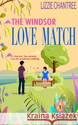 The Windsor Love Match: One bed. Two enemies. Cue the accidental cuddling. Lizzie Chantree 9781739096564 Nielsen - książka