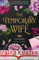 The Windsors T.2 The Temporary Wife Catharina Maura 9788384171776 Papierowe Serca - książka