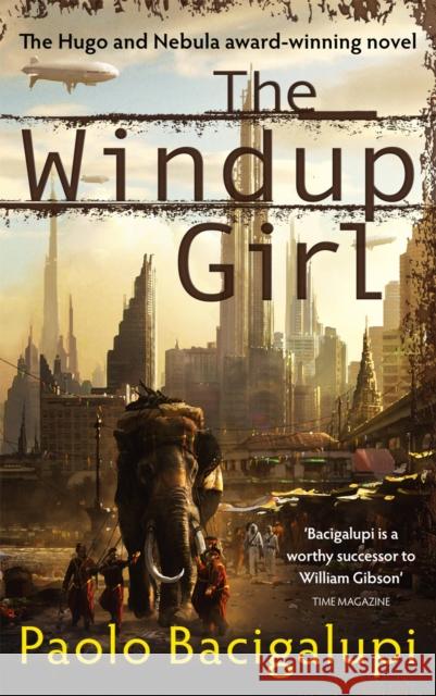 The Windup Girl: Winner of Five Major SF Awards Paolo Bacigalupi 9780356500539 Little, Brown Book Group - książka