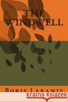 The Windwell: A Novel by Boris Laramie MR Andrew H. Wilkinson 9781494985721 Createspace - książka