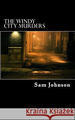The Windy City Murders Sam D. Johnson 9781499359879 Createspace - książka